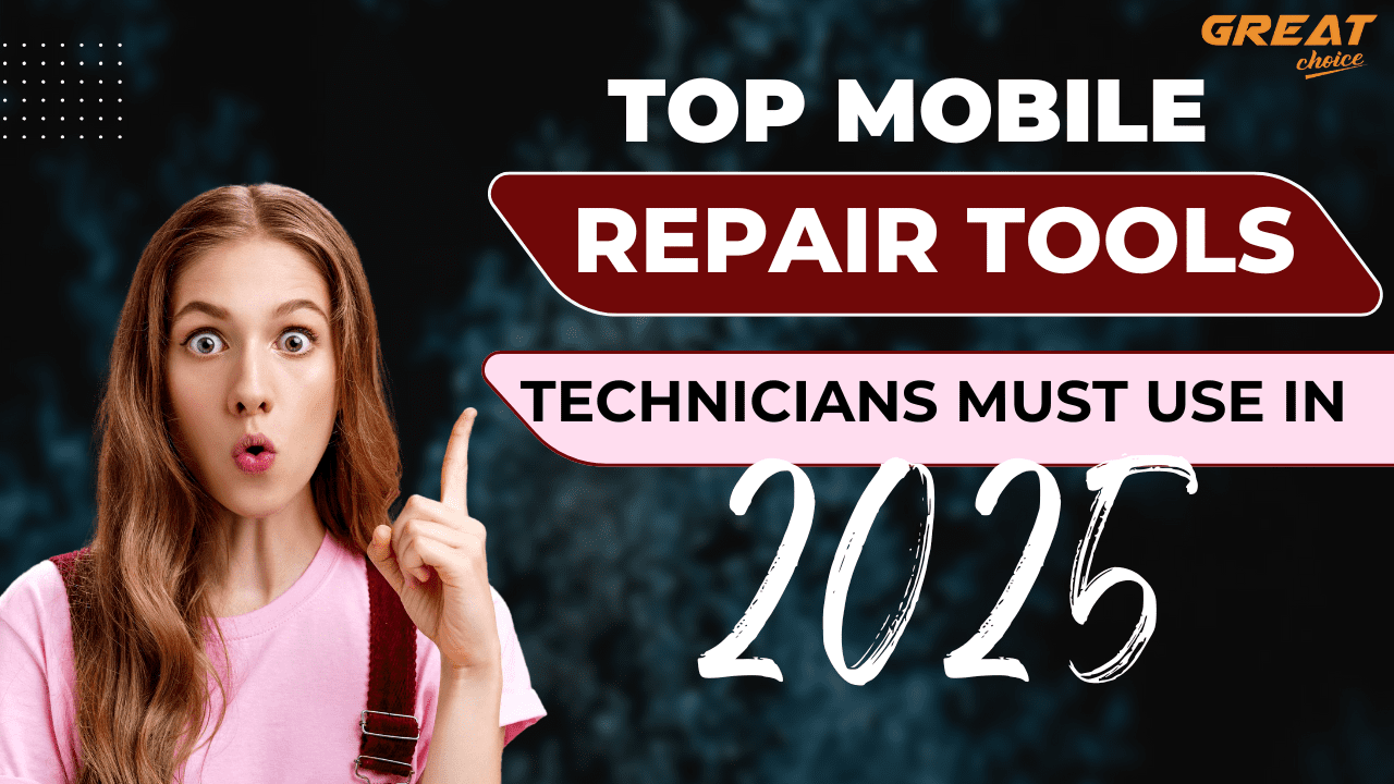 Top Mobile Repair Tools Technicians Must Use in 2025