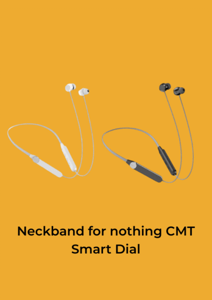 Neckband for nothing CMT  Smart Dial
